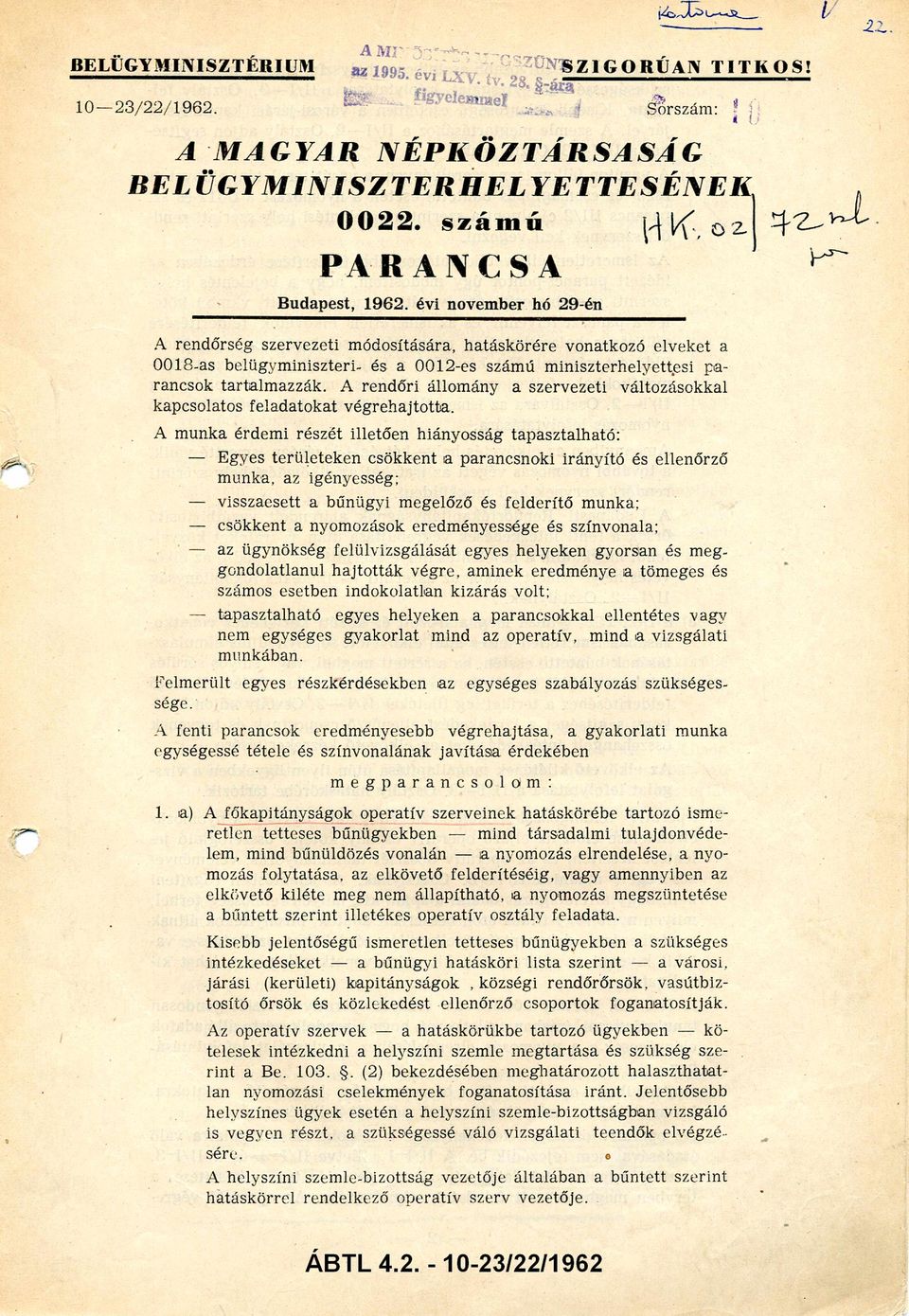 évi novem ber hó 29-én A re nd ő rség sze rve zeti m ódosítására, h a tá skö ré re v o n a tko zó e lv e k e t a 0 018-as b e lü g y m in is z te ri- és a 0012-es számú m in is z te rh e ly e tte s i