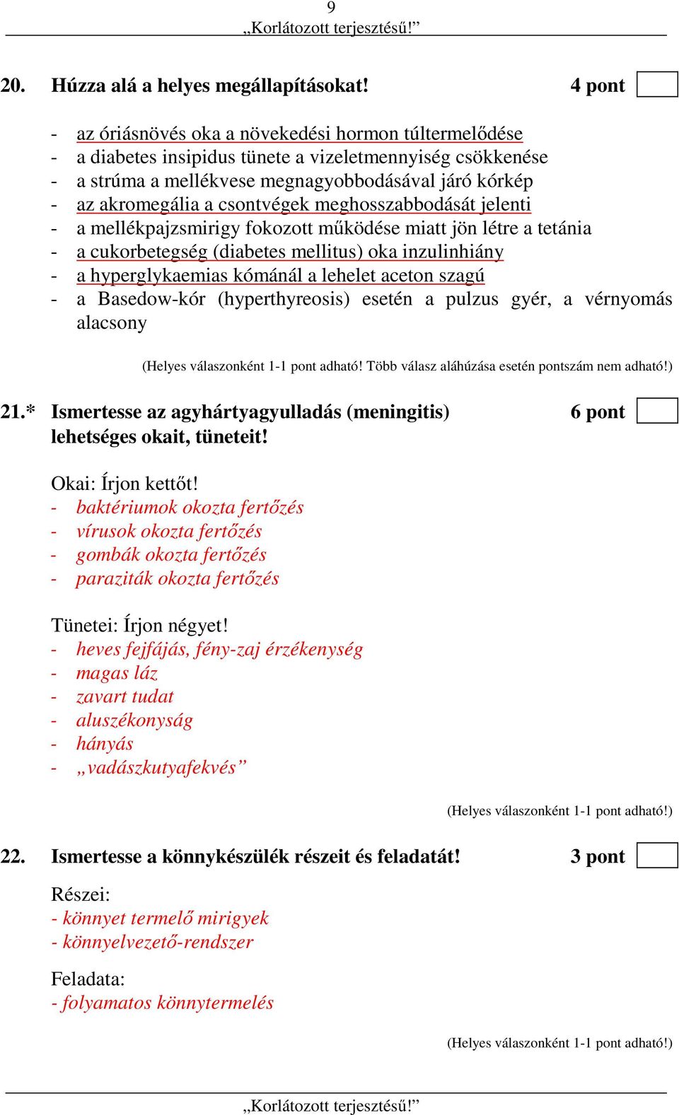 csontvégek meghosszabbodását jelenti - a mellékpajzsmirigy fokozott működése miatt jön létre a tetánia - a cukorbetegség (diabetes mellitus) oka inzulinhiány - a hyperglykaemias kómánál a lehelet