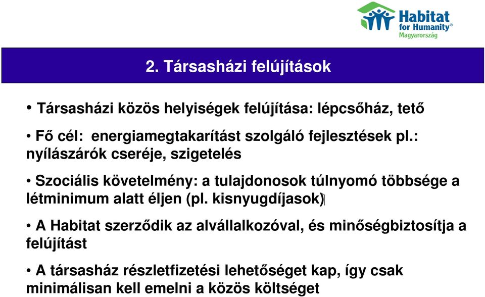 : nyílászárók cseréje, szigetelés Their joy Szociális követelmény: a tulajdonosok túlnyomó többsége a létminimum