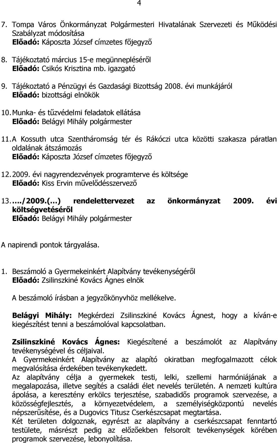 Munka- és tőzvédelmi feladatok ellátása Elıadó: Belágyi Mihály polgármester 11.