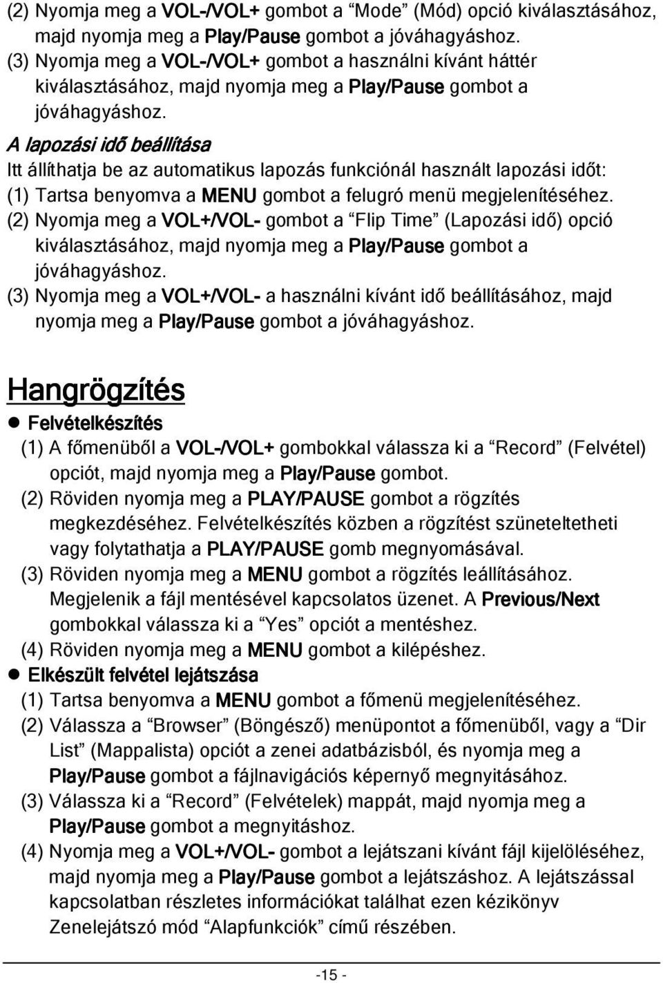 - gombot a Flip Time (Lapozási idő) opció kiválasztásához, majd nyomja meg a Play/Pause gombot a (3) Nyomja meg a VOL+/VOL- a használni kívánt idő beállításához, majd nyomja meg a Play/Pause gombot a