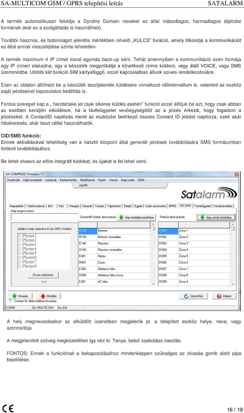 A termék maximum 4 IP címet kezel egymás back-up ként.