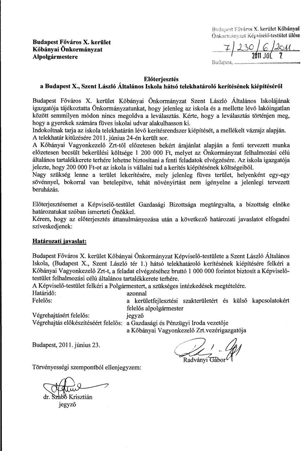 kerület Kőbányai Önkormányzat Szent László Általános Iskolájának igazgatója tájékoztatta Önkormányzatunkat, hogy jelenleg az iskola és a mellette lévő lakóingatlan között semmilyen módon nincs
