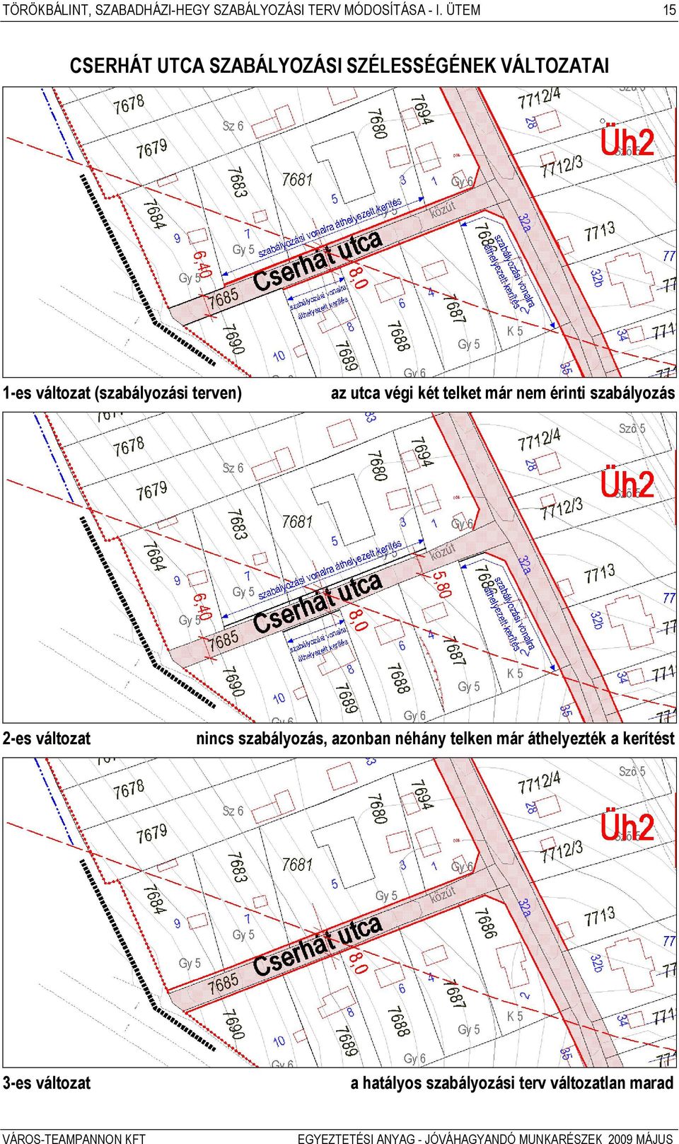 terven) az utca végi két telket már nem érinti szabályozás 2-es változat nincs
