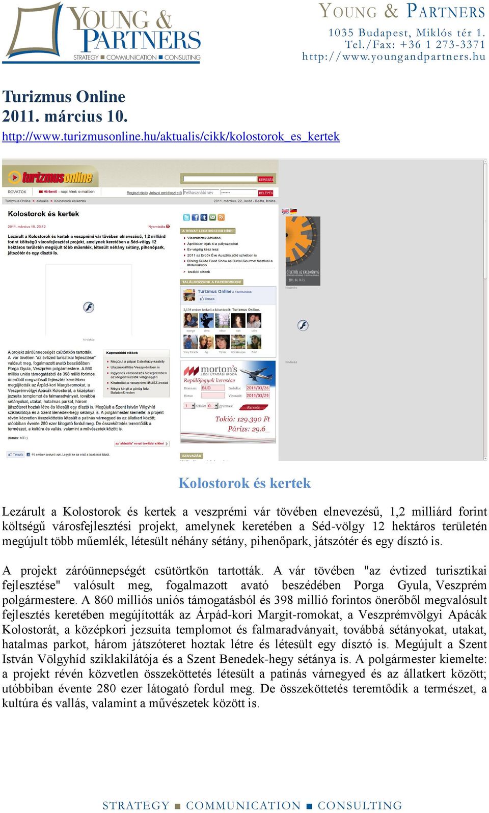 keretében a Séd-völgy 12 hektáros területén megújult több műemlék, létesült néhány sétány, pihenőpark, játszótér és egy dísztó is. A projekt záróünnepségét csütörtkön tartották.