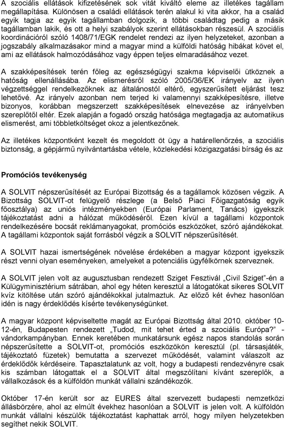 ellátásokban részesül.