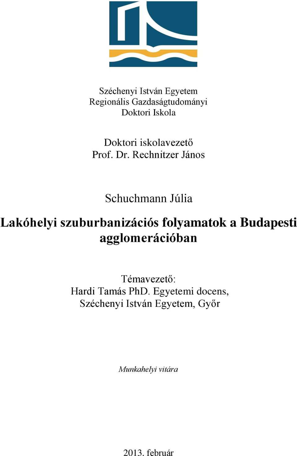 Rechnitzer János Schuchmann Júlia Lakóhelyi szuburbanizációs folyamatok a