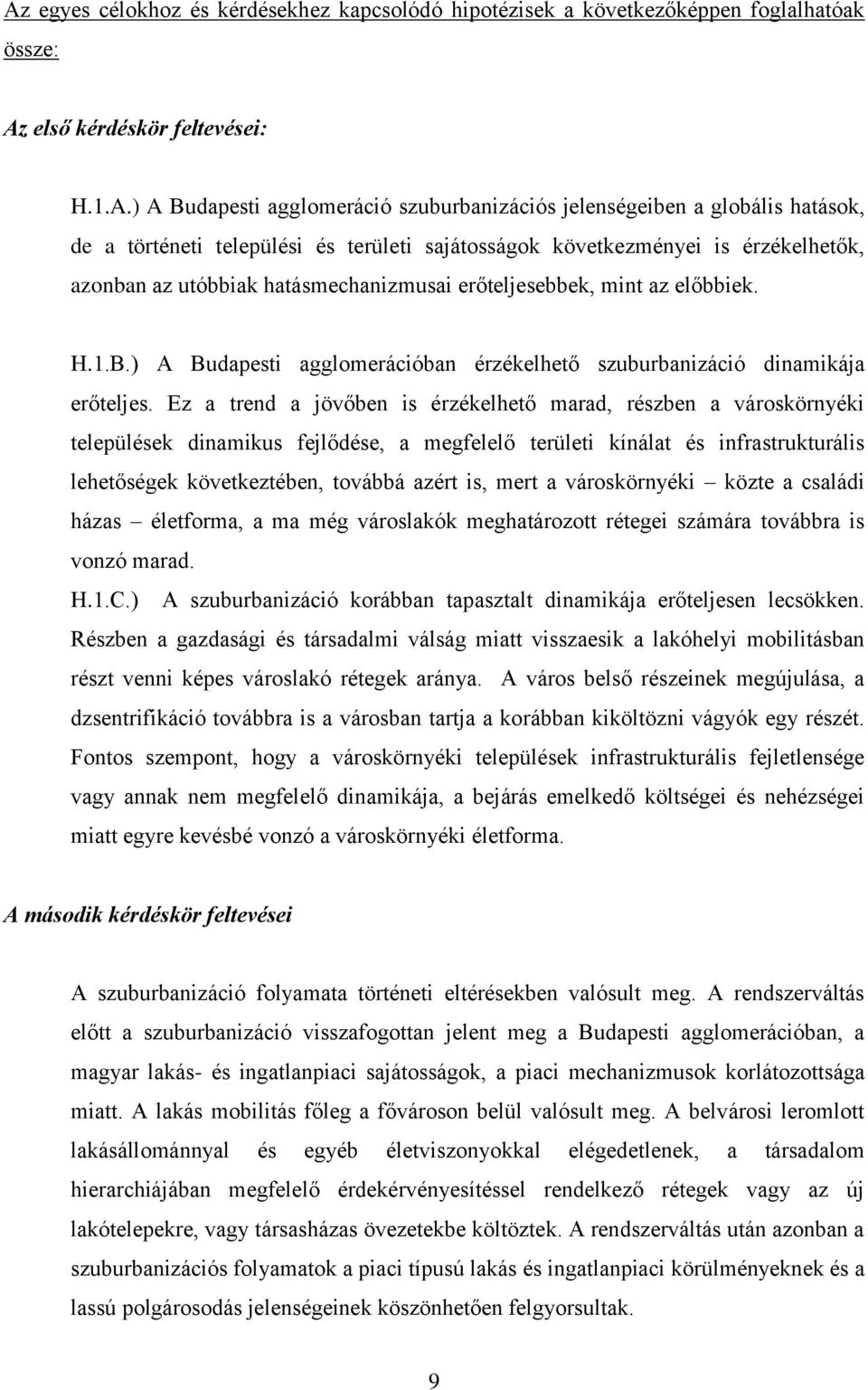 ) A Budapesti agglomerációban érzékelhető szuburbanizáció dinamikája erőteljes.