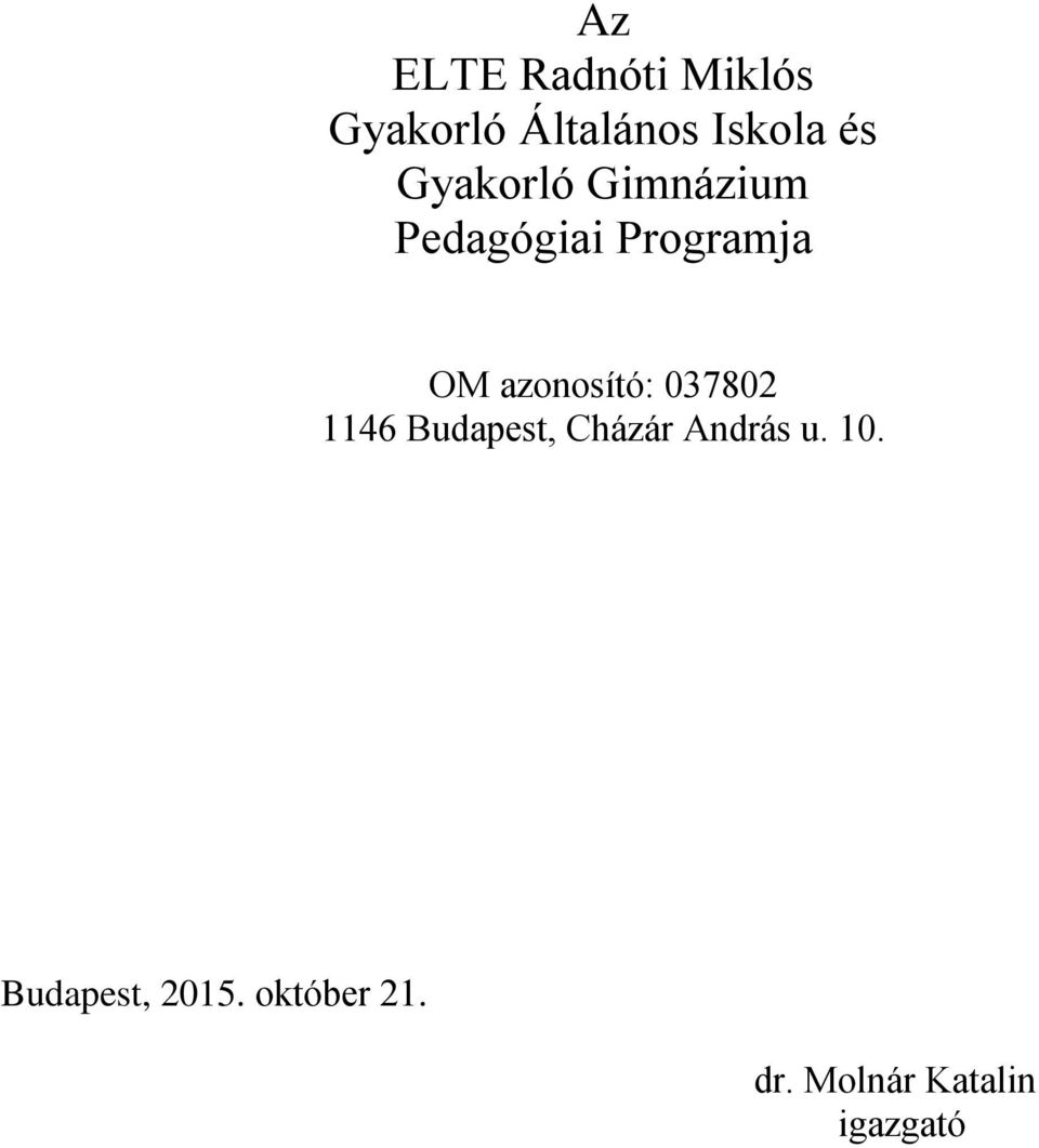 azonosító: 037802 1146 Budapest, Cházár András u.