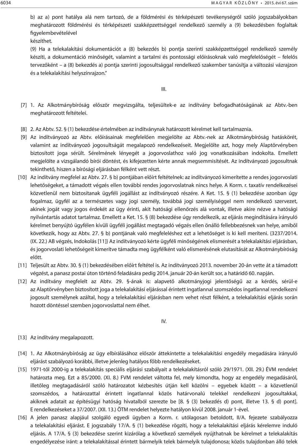 bekezdésben foglaltak figyelembevételével készíthet.