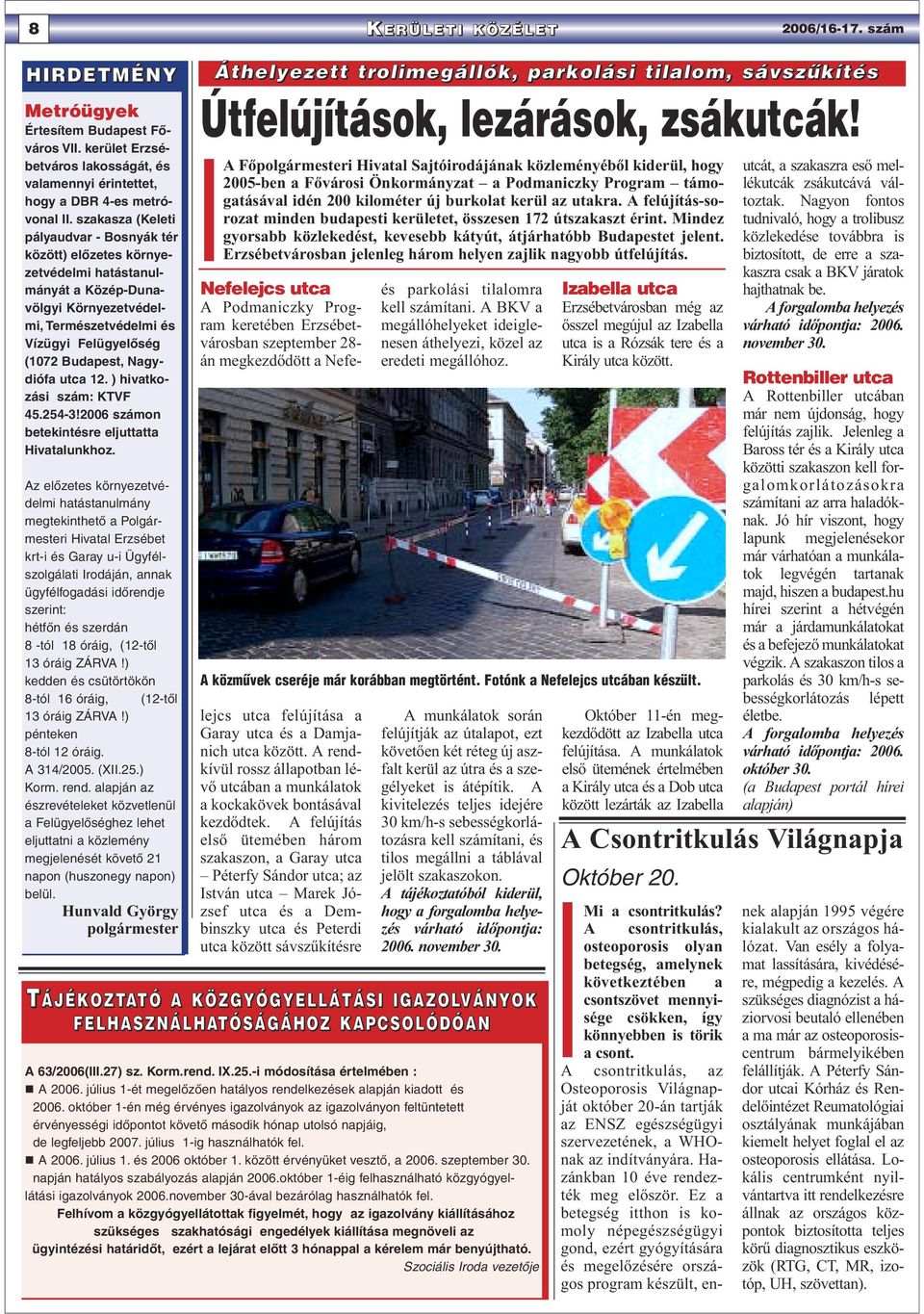 utca 12. ) hivatkozási szám: KTVF 45.254-3!2006 számon betekintésre eljuttatta Hivatalunkhoz.