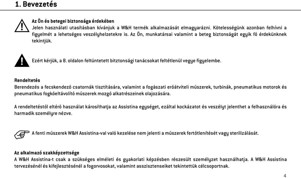 oldalon feltüntetett bitztonsági tanácsokat feltétlenül vegye figyelembe.