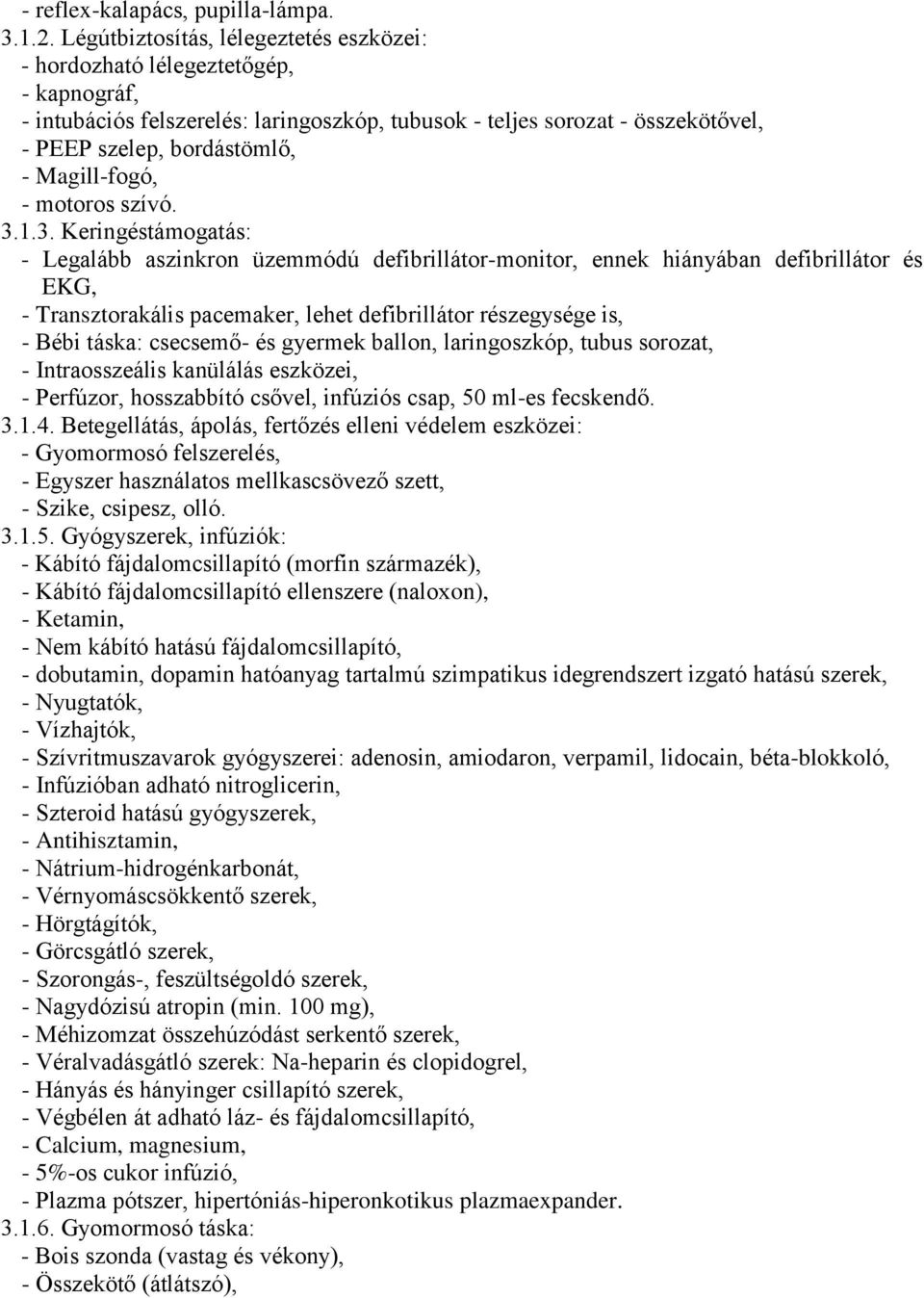 Magill-fogó, - motoros szívó. 3.