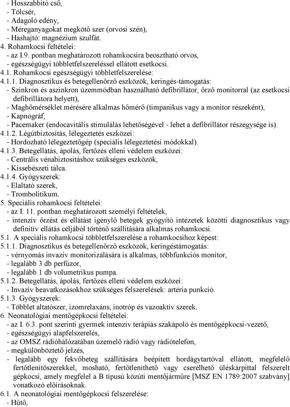 Rohamkocsi egészségügyi többletfelszerelése: 4.1.