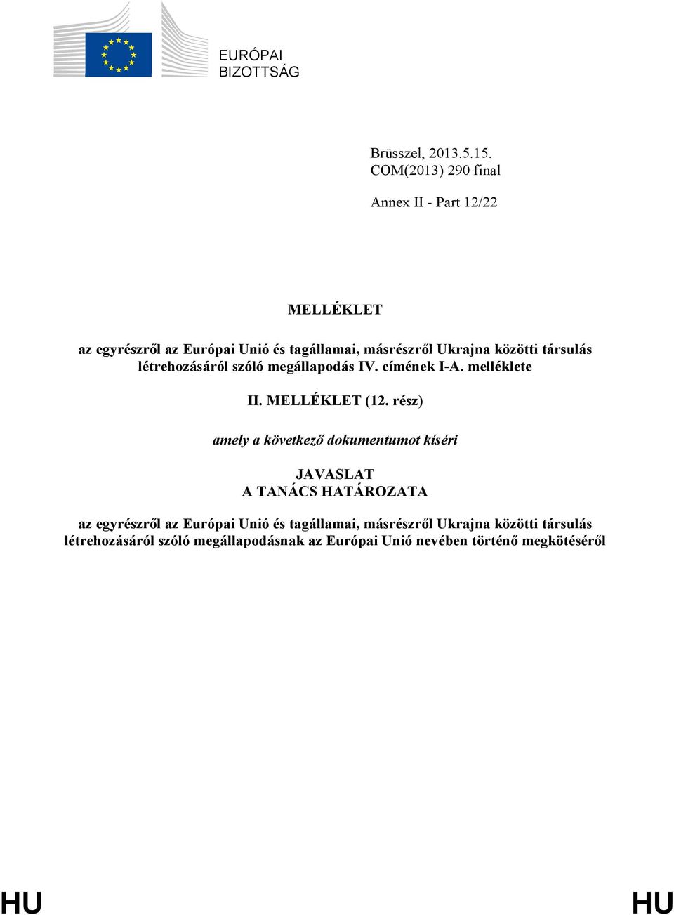 társulás létrehozásáról szóló megállapodás IV. címének I-A. melléklete II. MELLÉKLET (12.
