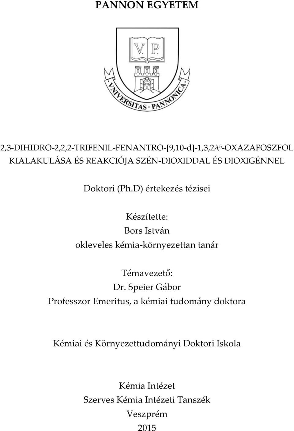 D) értekezés tézisei Készítette: Bors István okleveles kémia-környezettan tanár Témavezető: Dr.
