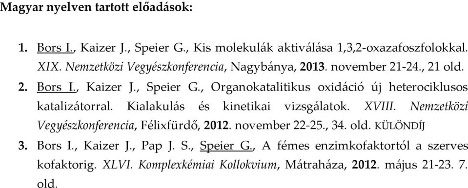 , rganokatalitikus oxidáció új heterociklusos katalizátorral. Kialakulás és kinetikai vizsgálatok. XVIII.