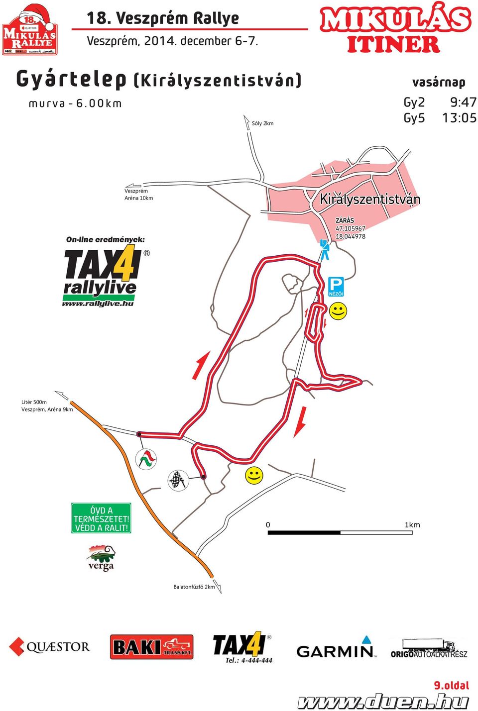 9:47 Gy5 13:05 Veszprém Aréna 10km Királyszentistván ZÁRÁS 47.