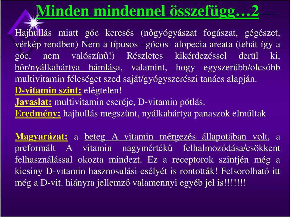 Javaslat: multivitamin cseréje, D-vitamin pótlás.