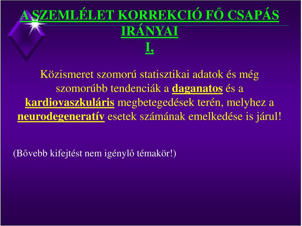 kardiovaszkuláris megbetegedések terén, melyhez a neurodegeneratív