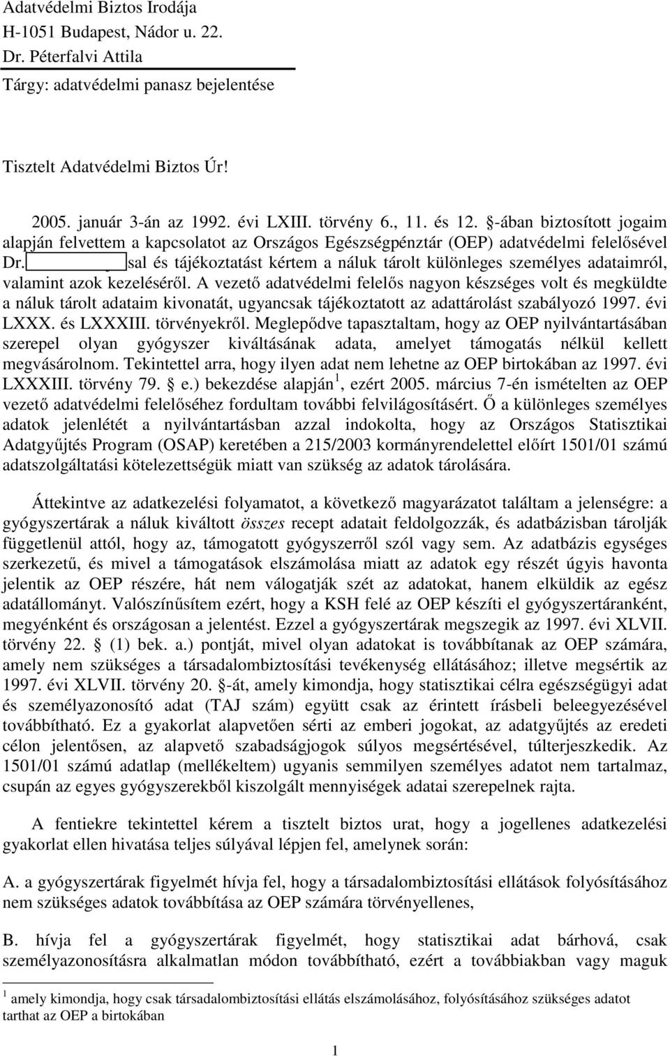 Mikula Lajossal és tájékoztatást kértem a náluk tárolt különleges személyes adataimról, valamint azok kezeléséről.