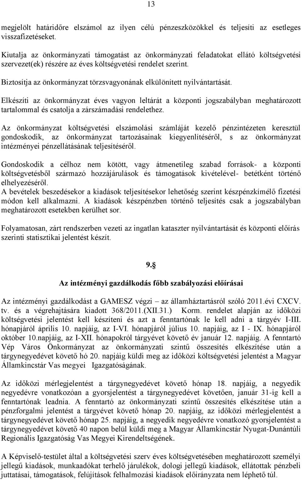 Biztosítja az önkormányzat törzsvagyonának elkülönített nyilvántartását.