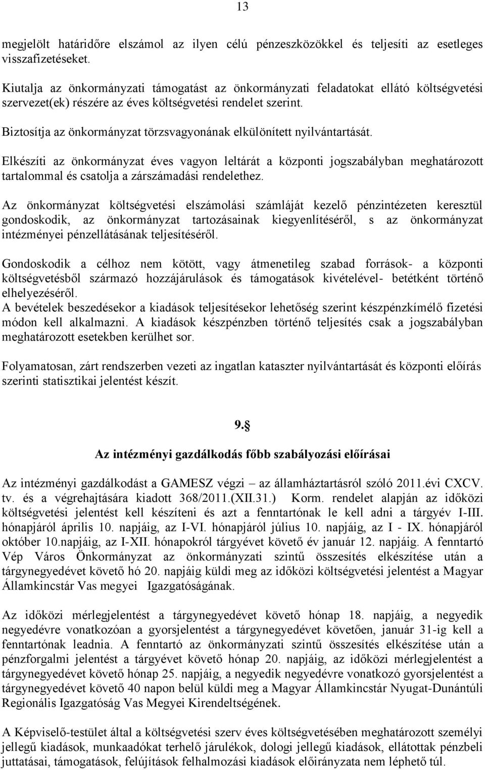 Biztosítja az önkormányzat törzsvagyonának elkülönített nyilvántartását.