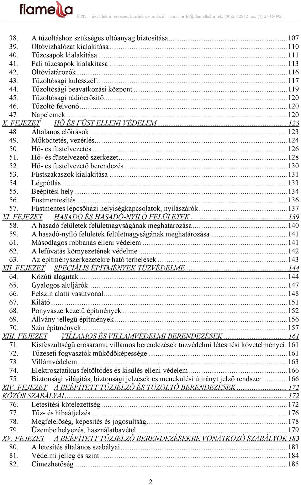 .. 123 48. Általános előírások... 123 49. Működtetés, vezérlés... 124 50. Hő- és füstelvezetés... 126 51. Hő- és füstelvezető szerkezet... 128 52. Hő- és füstelvezető berendezés... 130 53.