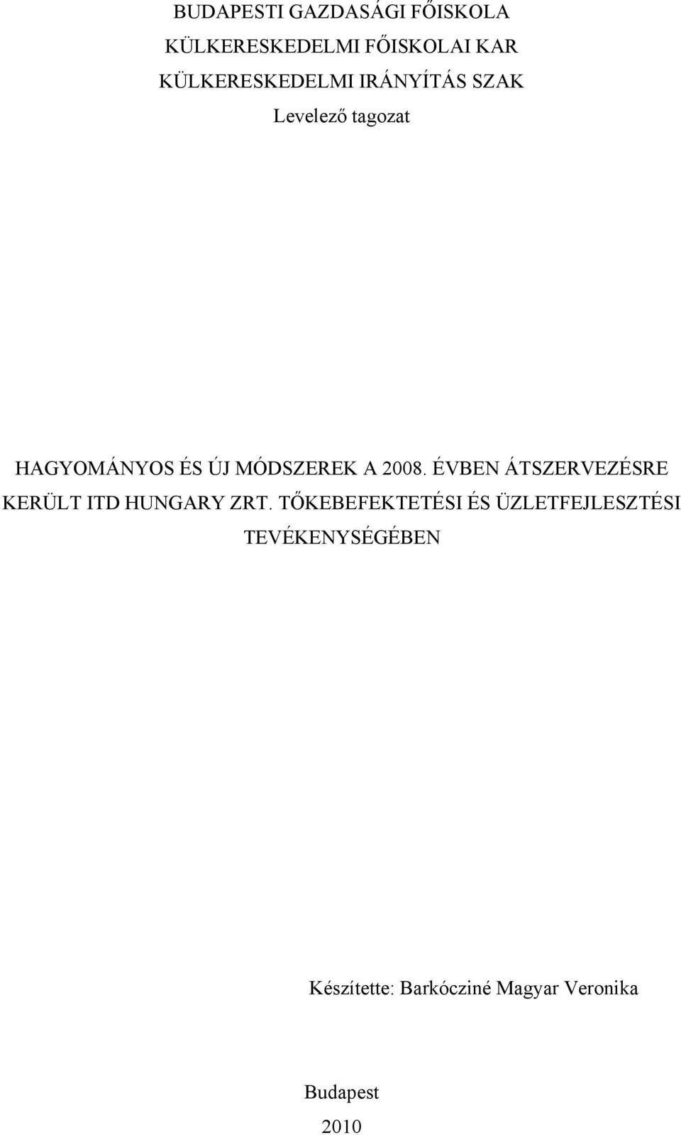 MÓDSZEREK A 2008. ÉVBEN ÁTSZERVEZÉSRE KERÜLT ITD HUNGARY ZRT.