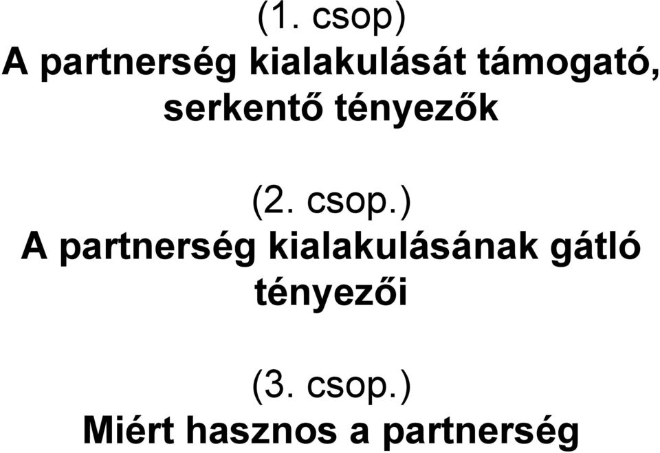 ) A partnerség kialakulásának gátló