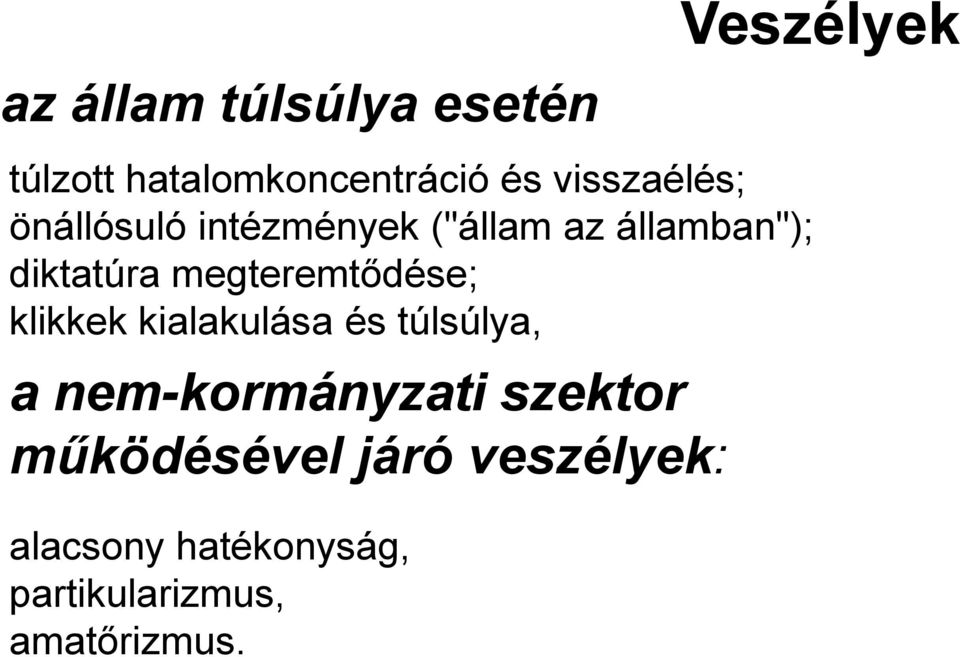 megteremtődése; klikkek kialakulása és túlsúlya, a nem-kormányzati