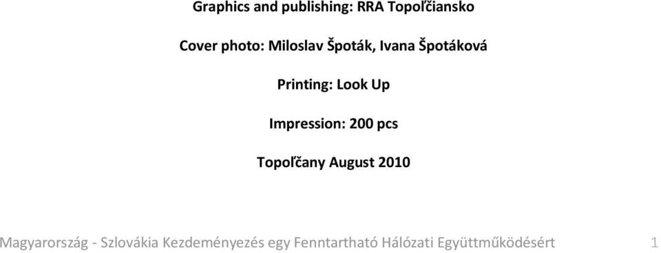 Impression: 200 pcs Topoľčany August 2010 Magyarország -