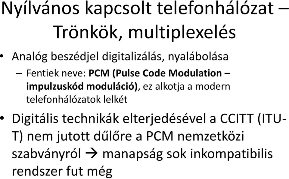 telefonhálózatok lelkét Digitális technikák elterjedésével a CCITT (ITU- T) nem