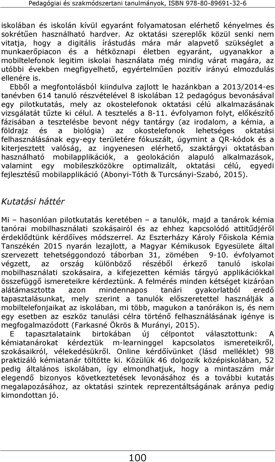 használata még mindig várat magára, az utóbbi években megfigyelhető, egyértelműen pozitív irányú elmozdulás ellenére is.