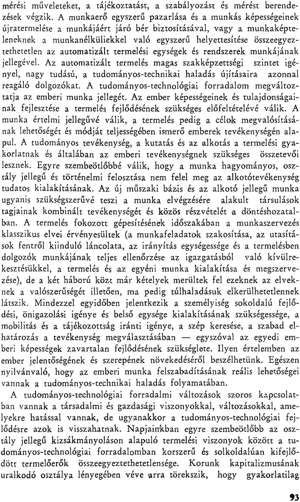 összeegyeztethetetlen az automatizált termelési egységek és rendszerek munkájának jellegével.