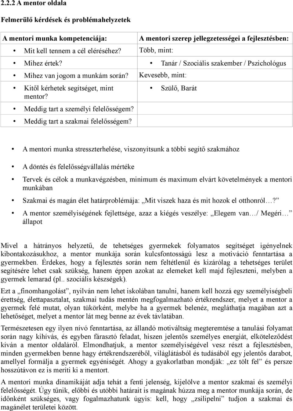 Kevesebb, mint: Kitől kérhetek segítséget, mint mentor? Meddig tart a személyi felelősségem? Meddig tart a szakmai felelősségem?