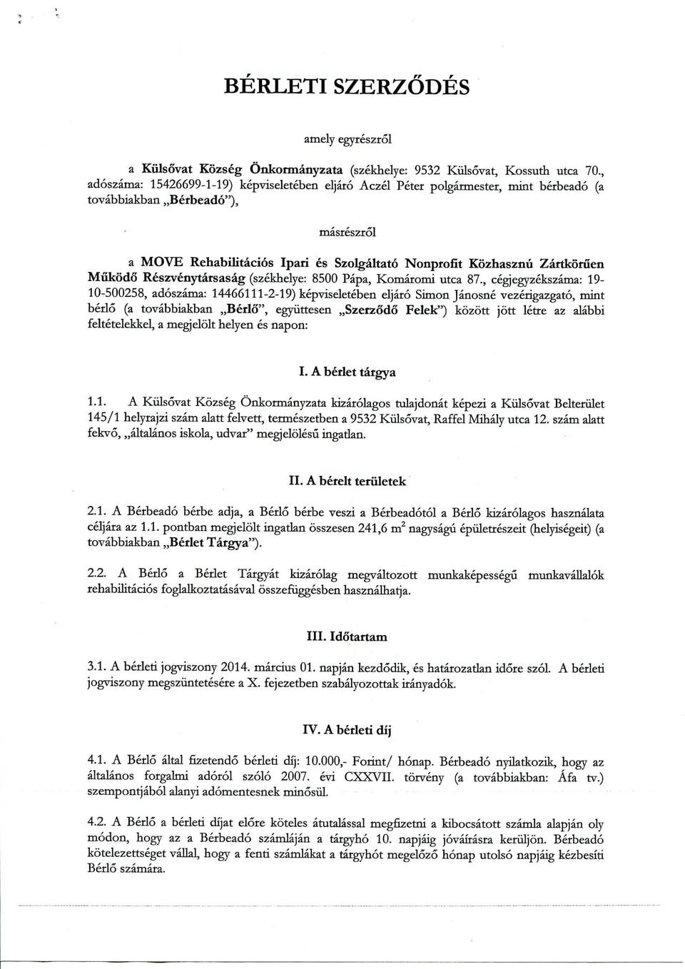 Zartkoruen Mukodo Reszvenytarsasag (szekhelye: 8500 Papa, Komaromi utca 87.