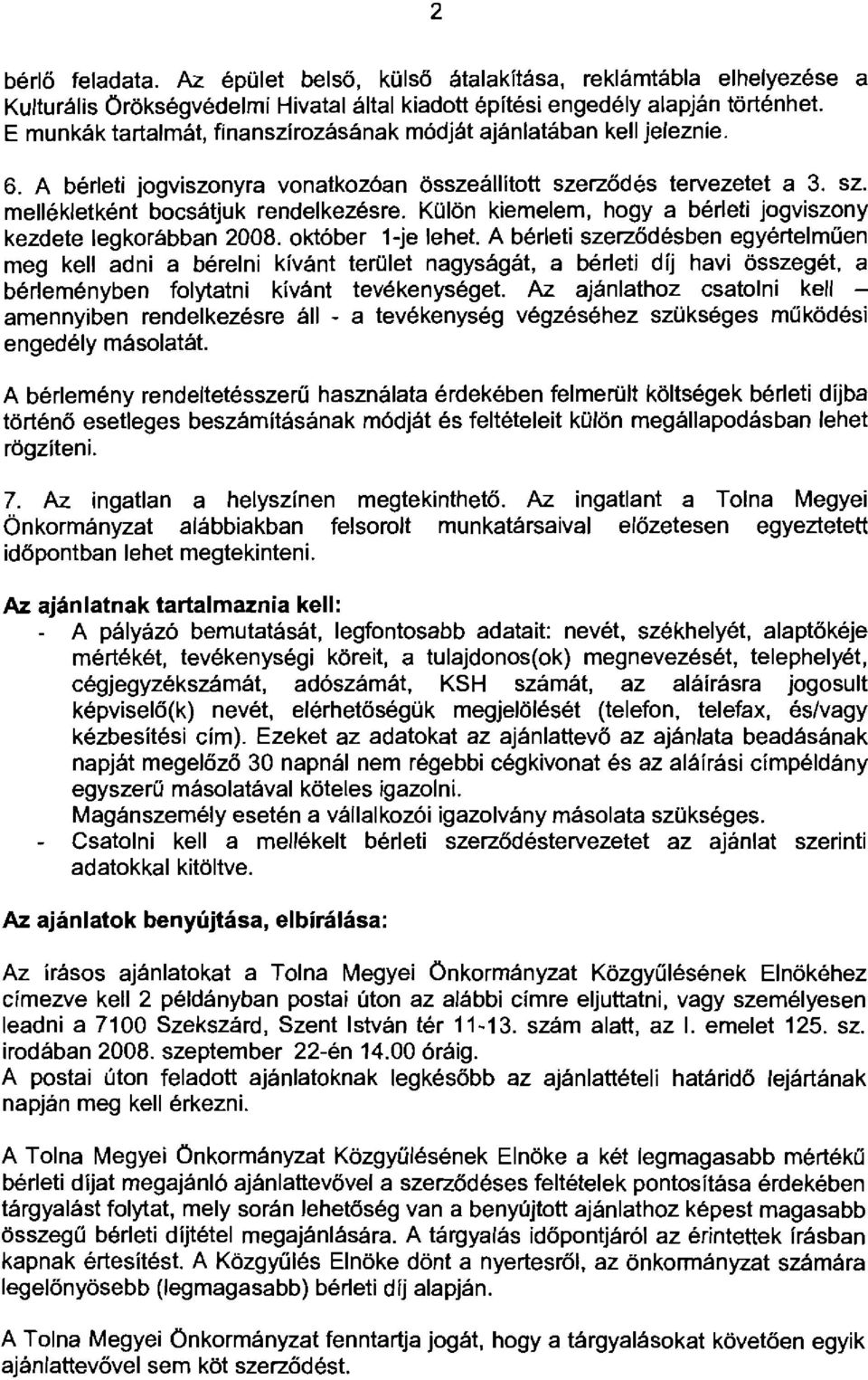 KOlon kiemelem, hogy a berleti jogviszony kezdete legkorabban 2008. okt6ber 1-je lehet.