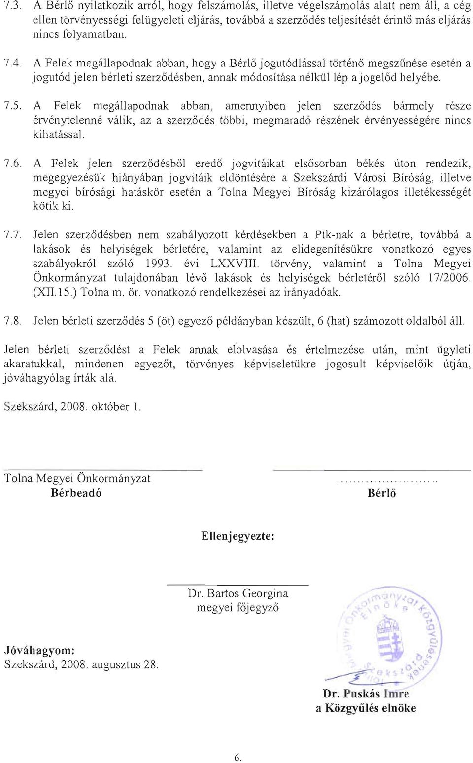 A Felek megallapodnak abban, amennyiben jelen szerz6d