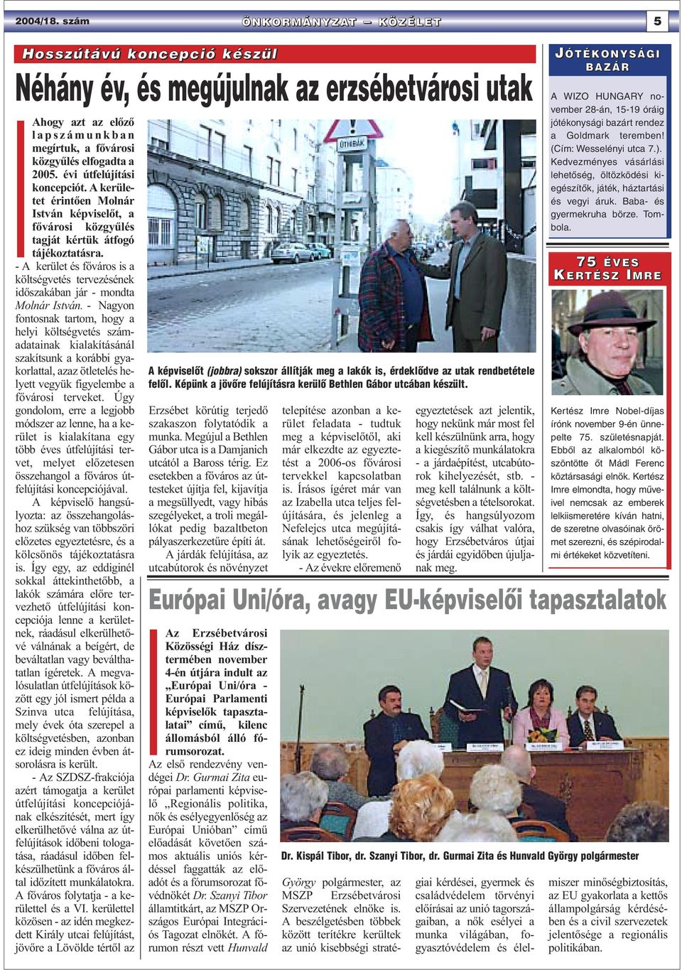 - A kerület és főváros is a költségvetés tervezésének időszakában jár - mondta Molnár István.