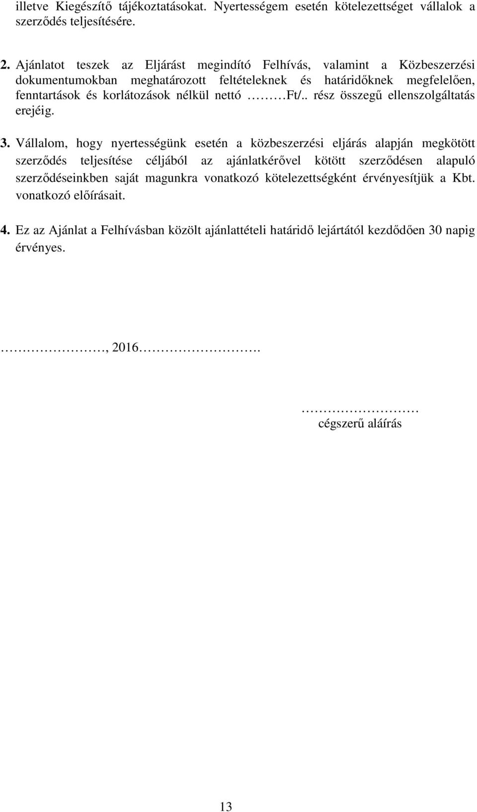 nettó Ft/.. rész összegű ellenszolgáltatás erejéig. 3.