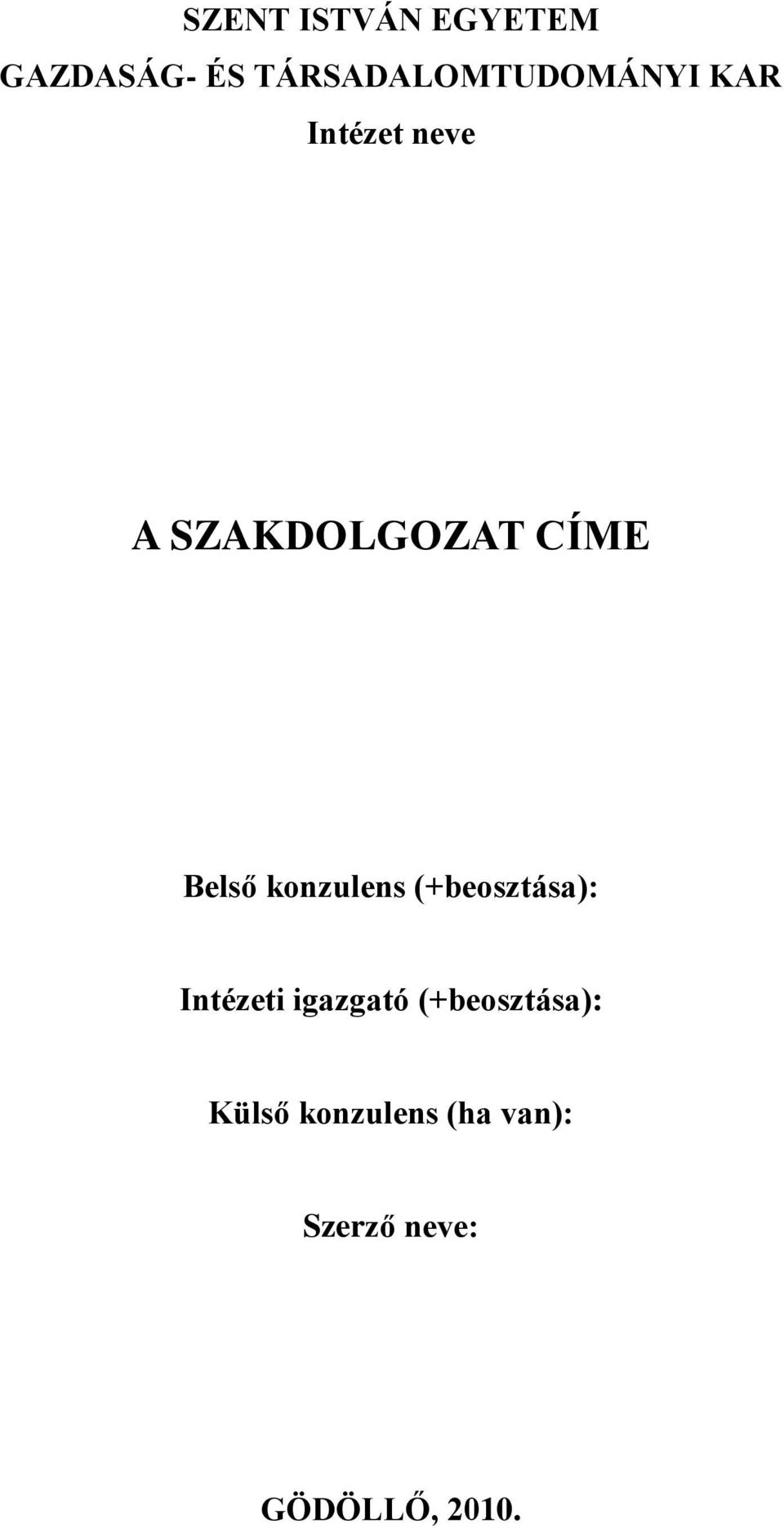 CÍME Belső konzulens (+beosztása): Intézeti