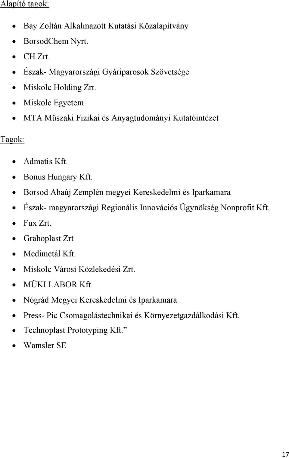 Borsod Abaúj Zemplén megyei Kereskedelmi és Iparkamara Észak- magyarországi Regionális Innovációs Ügynökség Nonprofit Kft. Fux Zrt.