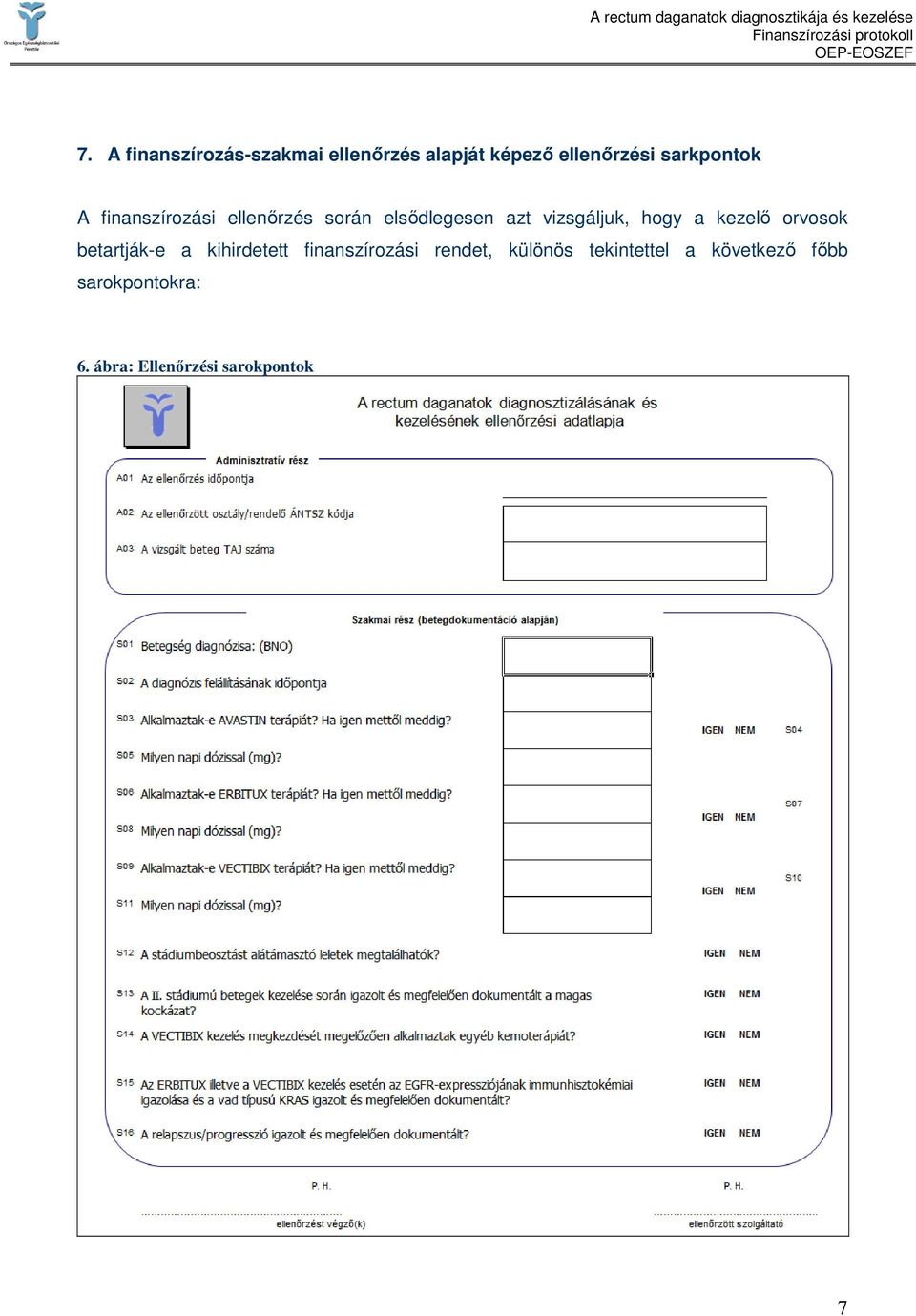 hogy a kezelı orvosok betartják-e a kihirdetett finanszírozási rendet,