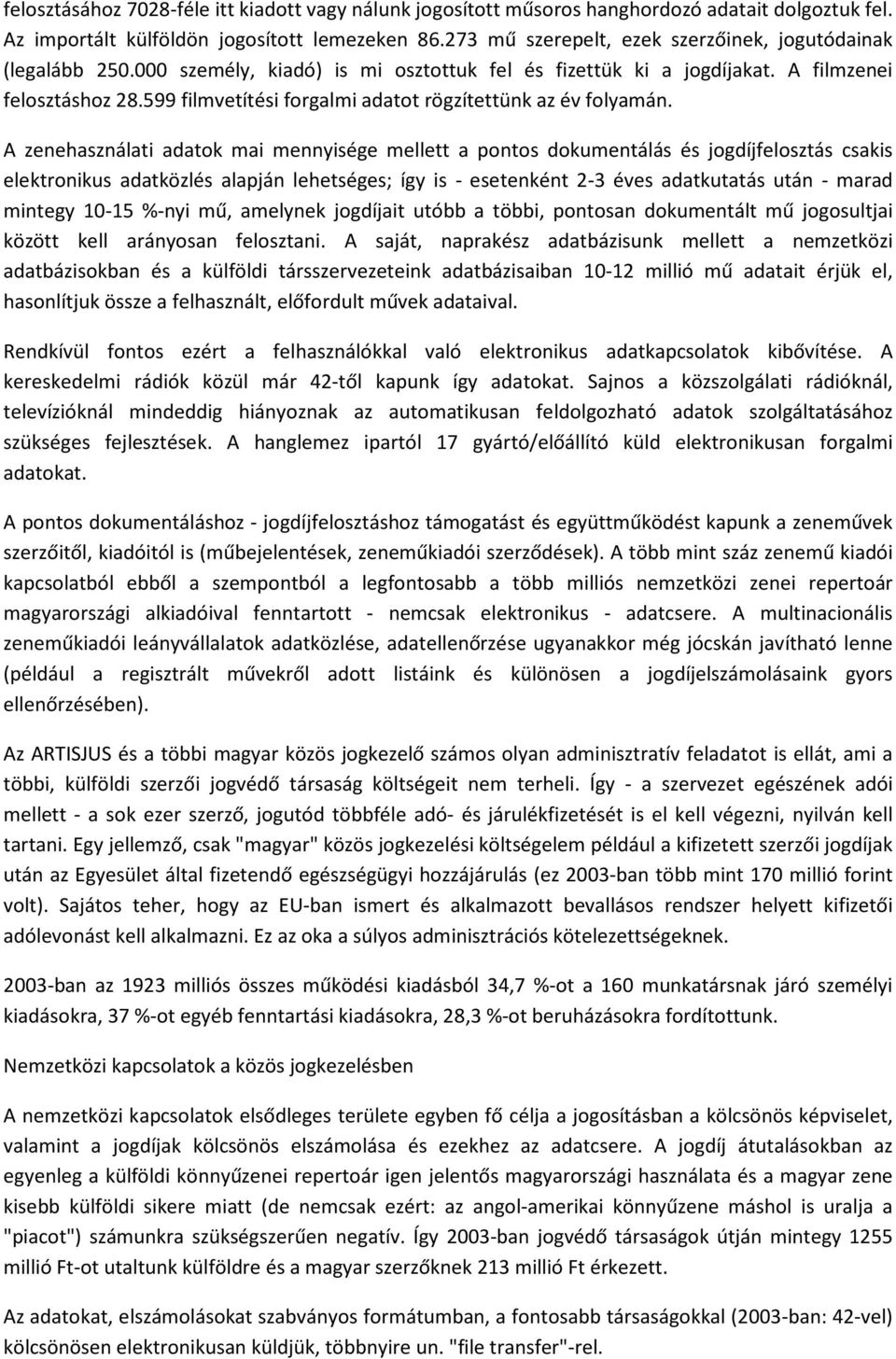 599 filmvetítési forgalmi adatot rögzítettünk az év folyamán.