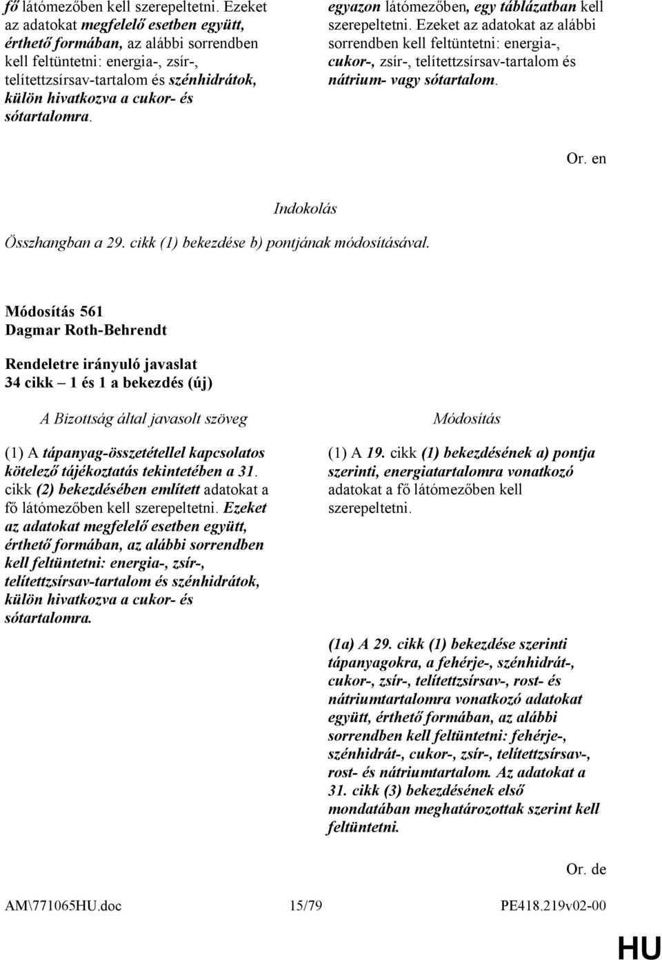 sótartalomra. egyazon látómezőben, egy táblázatban kell szerepeltetni.