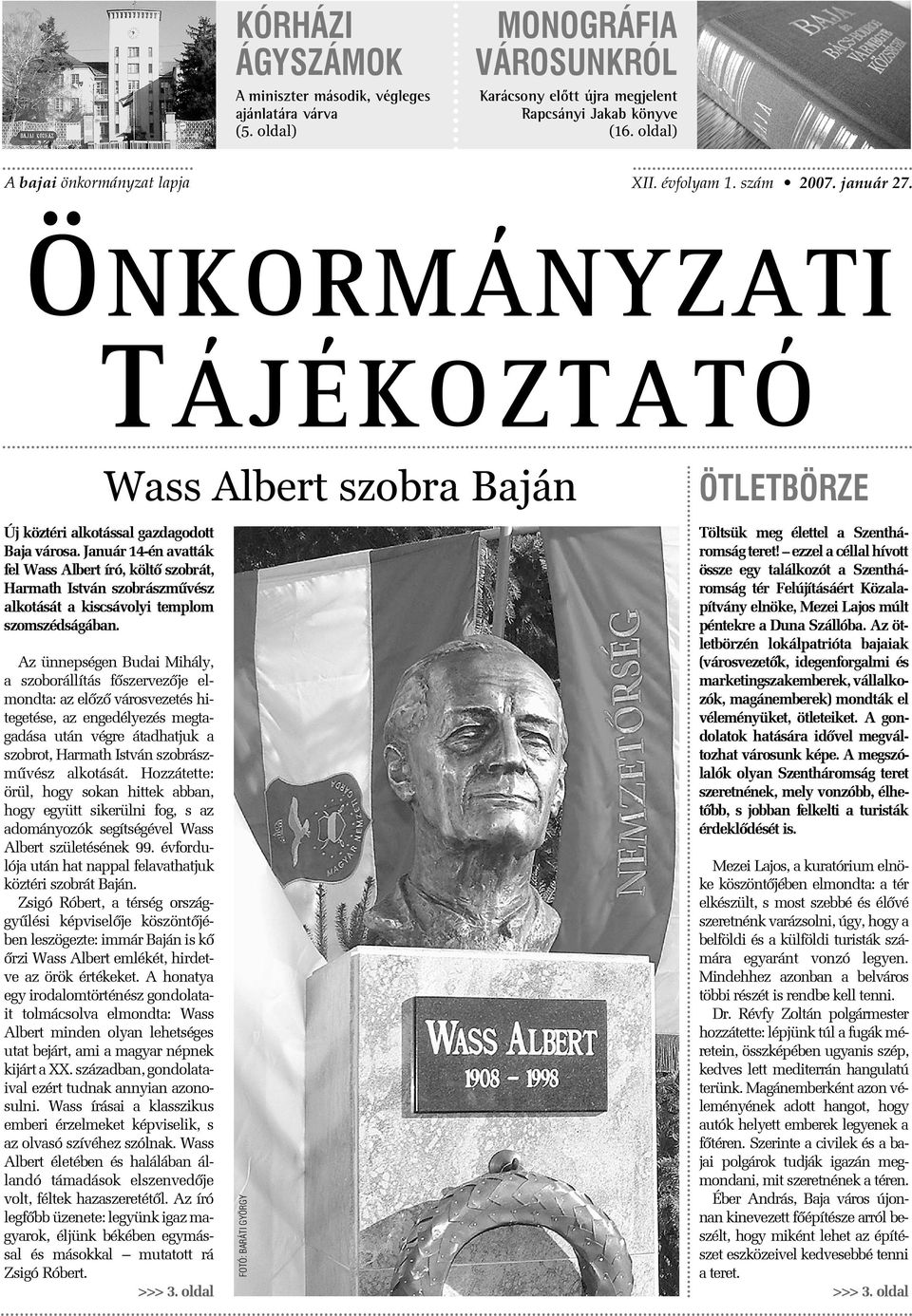 Január 14-én avatták fel Wass Albert író, költõ szobrát, Harmath István szobrászmûvész alkotását a kiscsávolyi templom szomszédságában.