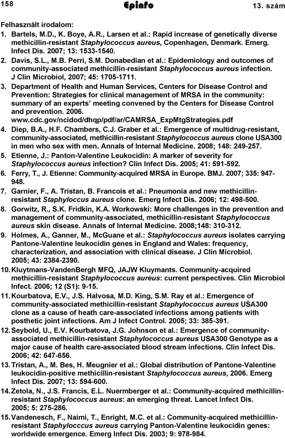 J Clin Microbiol, 2007; 45: 1705-1711. 3.