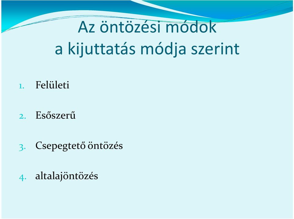 Felületi 2. Esőszerű 3.