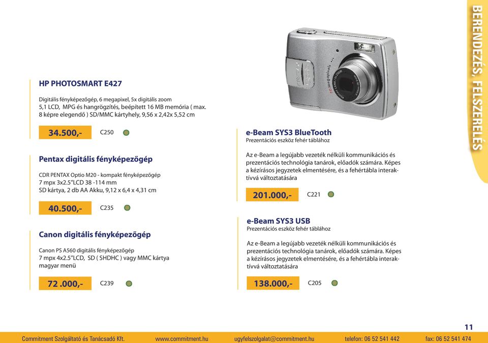 500,- C235 Canon digitális fényképezőgép Canon PS A560 digitális fényképezőgép 7 mpx 4x2.